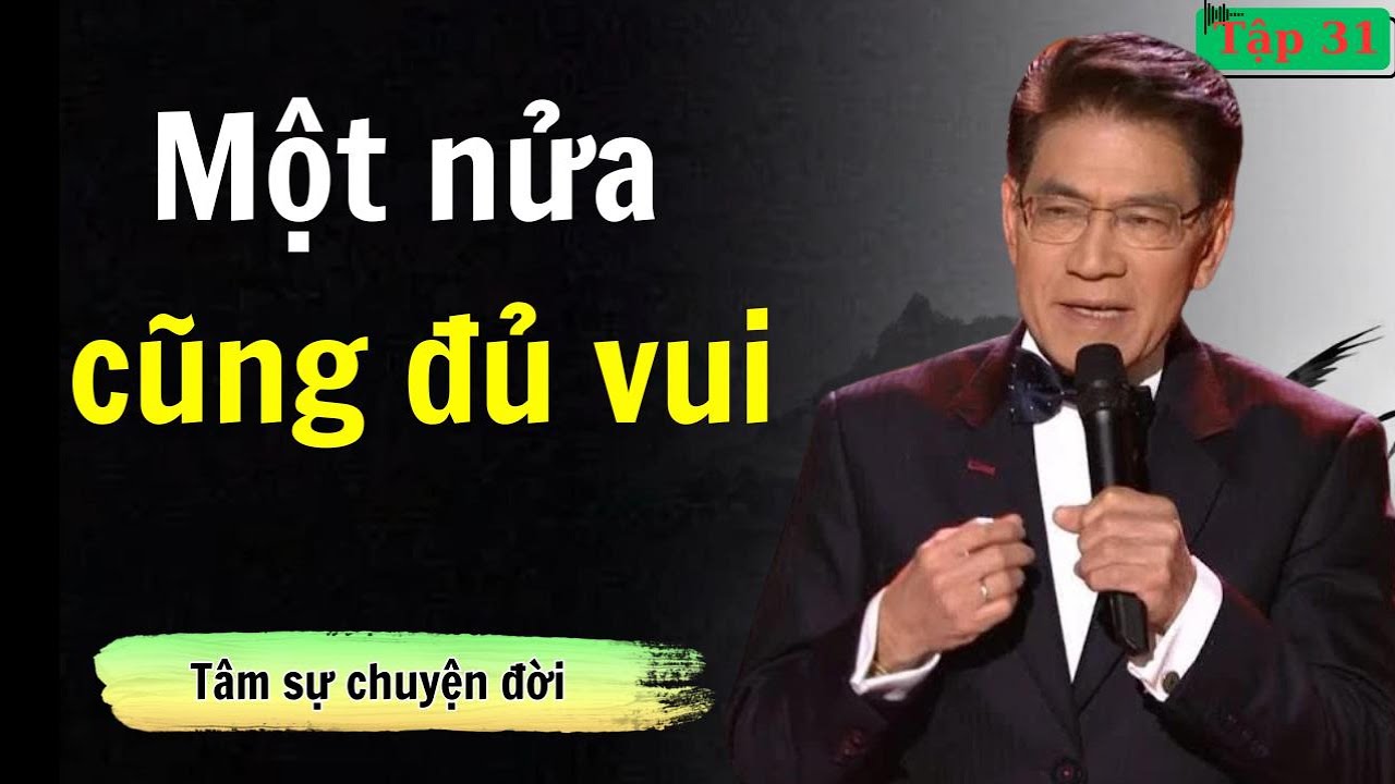 Biết đủ để an vui, một nửa cũng trọn lòng | Hạnh phúc không cần như ý | Tâm sự cùng Nguyễn Ngọc Ngạn