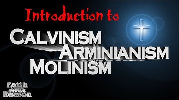Introduction to Soteriology: Calvinism, Arminianism, and Molinism