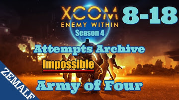 Army of Four Attempt 8-18 | XCOM: Enemy Within | Impossible