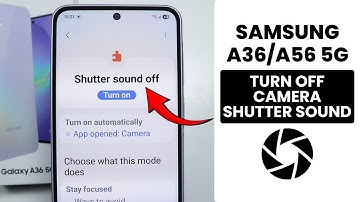 How to Turn Off Camera Shutter Sound in Samsung A36/A56