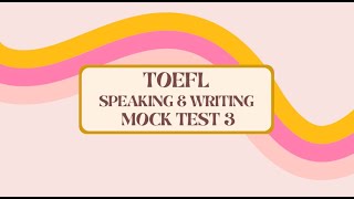 2022๋ดํ ํ(2022 New Toefl) Speaking&Writing Mock test 3 (2 speaking questions & 2 writing topics)