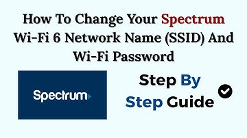 How To Change Your Spectrum Wi-Fi 6 Network Name (SSID) And Wi-Fi Password