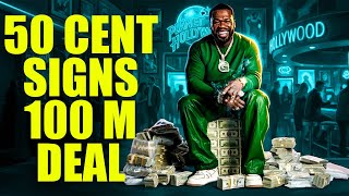 50 Cent Signs 100 Million Dollar Deal