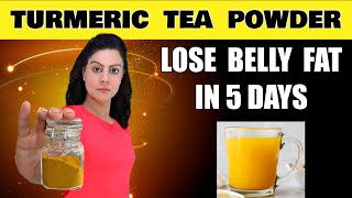 Lose Belly Fat In 5 Days ? Turmeric Tea MIX For Immediate Weight Loss | No Strict Diet / Exercises