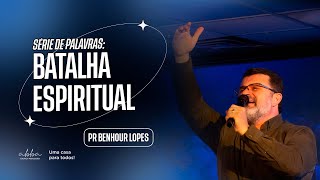 Srie De Palavras Batalha Espiritual  Pr Benhour Lopes