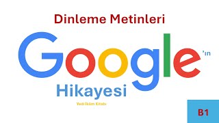 Googleın Hikayesi Dinleme Metni & История Google