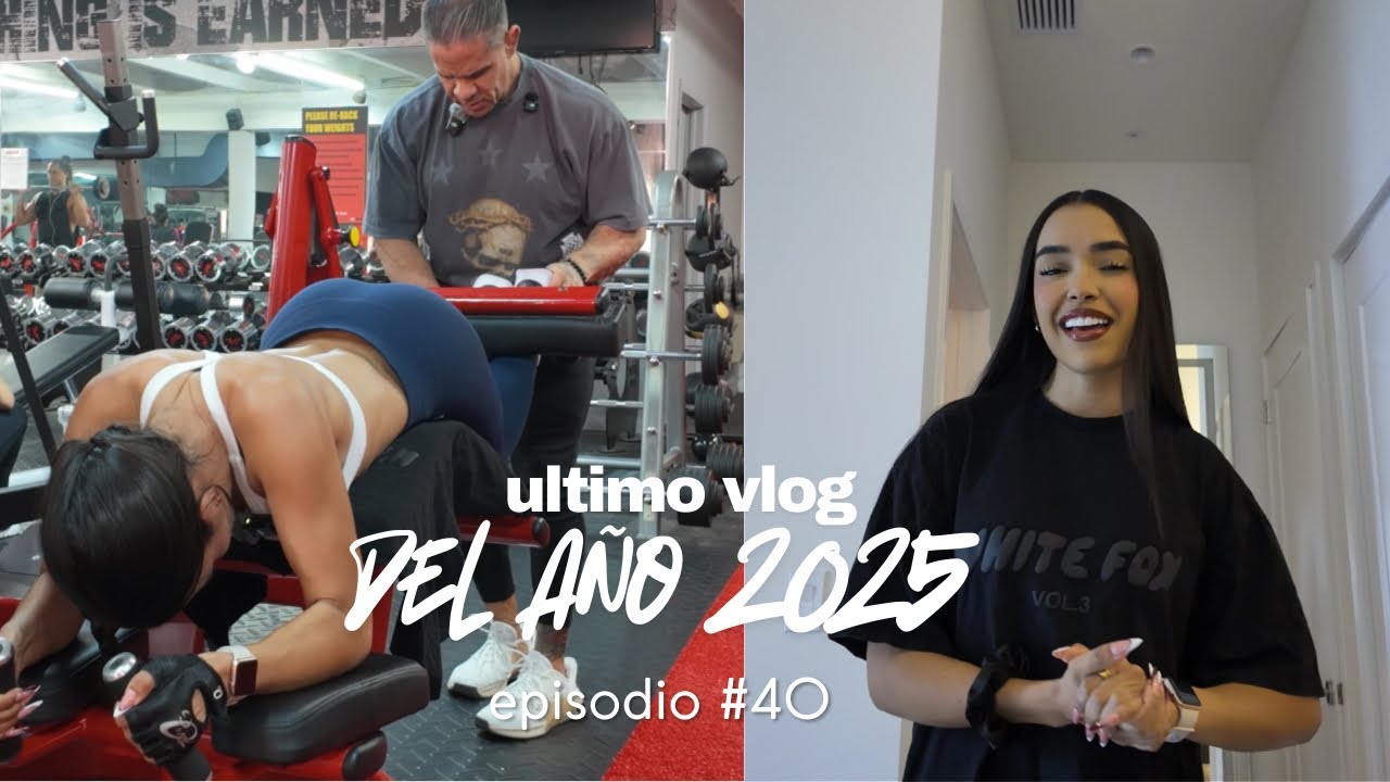 Último vlog del 2025 ✨ | Semana 22 entrenando para fisicoculturismo | Ep:40