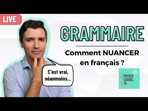 Grammaire - Apprendre à NUANCER son opinion en français !