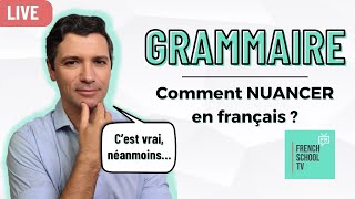 Grammaire - Apprendre à NUANCER son opinion en français !