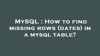 MySQL : How to find missing rows (dates) in a mysql table?