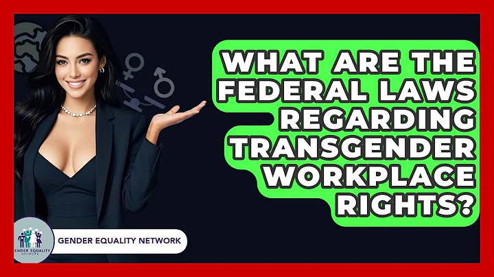 What Are The Federal Laws Regarding Transgender Workplace Rights? - Gender Equality Network