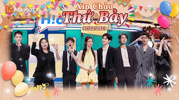 【Viet Sub|FULL】Xin Chào Thứ 7 - 22.07.2023 | Dương Dương, Vương Sở Nhiên, Ngụy Đại Huân | Xoài TV