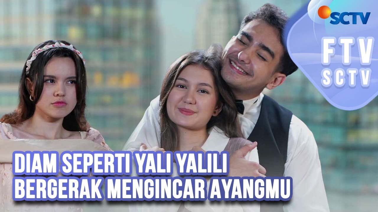 FTV SCTV Zoe Abbas Jackson & Mahdy Reza - Diam Seperti Yali Yalili Bergerak Mengincar Ayangmu