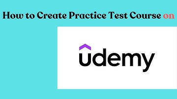 Udemy Success Secrets: Creating & Uploading Practice Tests