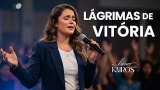 Lágrimas de Vitória (Ao Vivo) – Anna Kairós | Louvor de Superação e Fé Inabalável