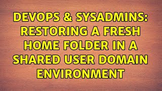 DevOps & SysAdmins: Restoring a fresh home folder in a shared user domain environment Profile