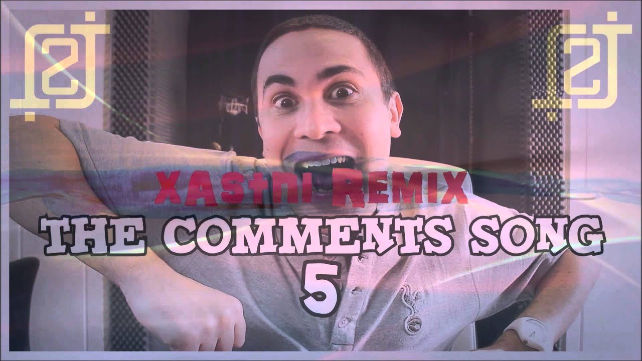 The Comment Song 5 xAstNi Remix YouTube The Comment Song 5 Xastni Remix Youtube