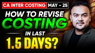 How to revise Costing in Last 1.5 days? | CA Inter Costing May 2025 | CA Pranav Popat #cainter