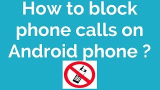 How to block phone calls on Android phone ?