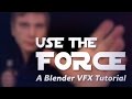 Use the Force! A Blender VFX Tutorial.