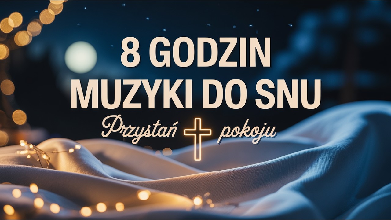 8 Godzin Muzyki do Snu 🌙 | Chrześcijańska Muzyka Relaksacyjna | Przystań Pokoju