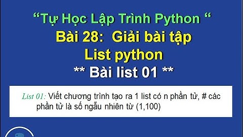 Bai28: Hướng dẫn giải bài tập list 01- Tự học lập trình python