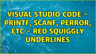 Visual Studio Code - Printf, Scanf, Perror, Etc - Red Squiggly Underlines