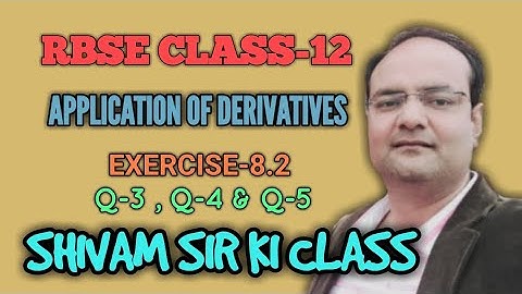 RBSE/CLASS-12/APPLICATION OF DERIVATIVES/ EXERCISE-8.2 /Q-3,Q-4 & Q-5