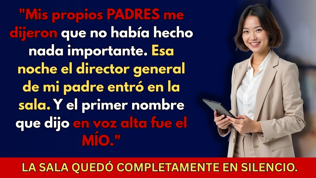 Mis padres dijeronquenohabíahechonadaimportanteluego el director general de mi padre dijo mi nombre