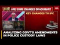 Discussion On The Impact Of Government Laws On Police Custody And Criminal Justice