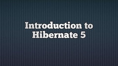 Introduction to Hibernate 5