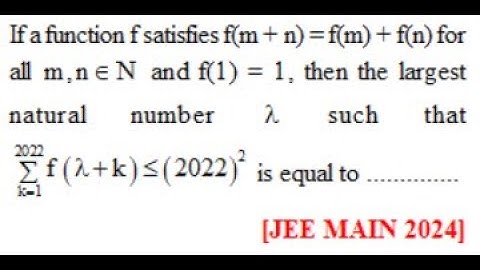 If a function satisfies f(m+n)=f(m)+f(n) for all m,n & f(1)=1 then the largest Natural Number lamda