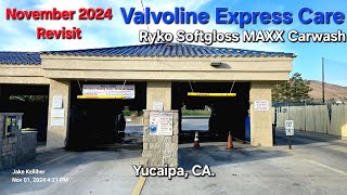 Valvoline Express Care ~ Ryko Softgloss Carwash (November 2024 Revisit) | Yucaipa, CA.