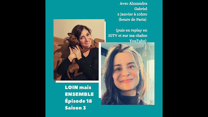 Loin mais ensemble avec Alexandra Gabriel