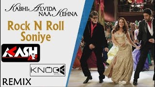 Rock \u0026 Roll Soniye (Akash Ali \u0026  Knockwell Remix) | Kabhi Alvida Na Kehna | Club Bhangra Mix