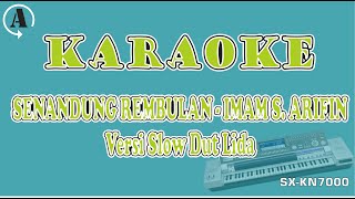 KARAOKE - SENANDUNG REMBULAN - IMAM S. ARIFIN || VERSI SLOW DUT LIDA || KN 7000