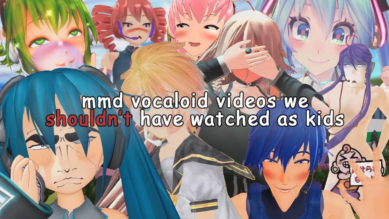 mmd vocaloid videos we shouldn't have watched as kids - YouTube