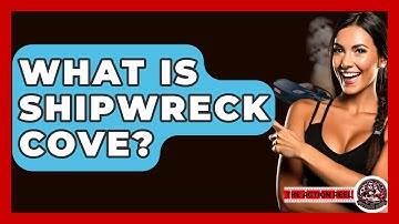 What Is Shipwreck Cove? - The Action Reel