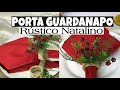 NATAL 2020 DIY PORTA GUARDANAPO RÚSTICO NATALINO #Mesaposta #natal #portaguardanapo #DIYNATAL