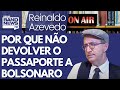 Reinaldo: Bolsonaro pede de novo a Alexandre devolução de passaporte