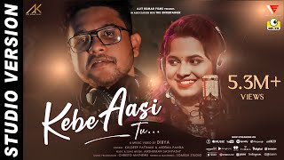 Kebe Aasi Tu |  Song | Studio Version | Kuldeep | Aseema | Anshuman Satapathy | Dibya