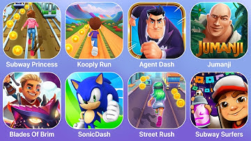 Subway Princess Runner,Kooply Run,Agent Dash,Jumanji,Blades Of Brim,SonicDash,Street Rush,Subway Su