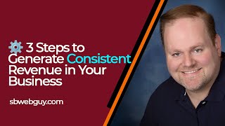 3 Steps To Generate Consistent Revenue In Your Business