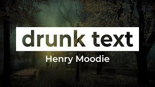 Henry Moodie - drunk text (Bass)