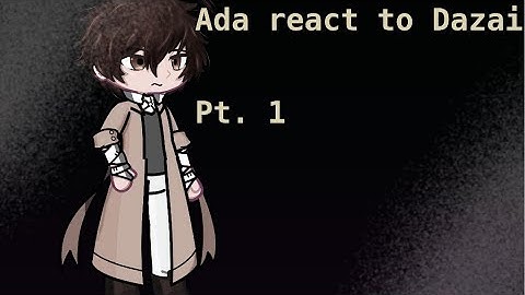ADA react to Dazai part 1