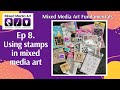 Mixed Media Art Fundamentals: Ep 8: Using stamps in mixed media art