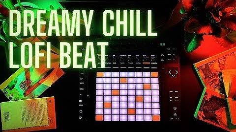 Making a Dreamy Lofi Beat with Ableton Push 2