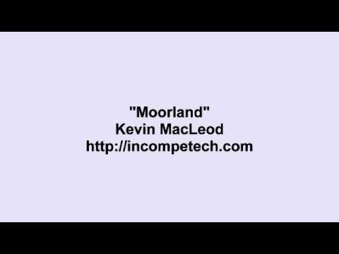 Kevin MacLeod ~ Moorland