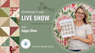 Quilting Window LIVE – Christmas in July Recap and whats NEW at Laundry Basket Quilts!