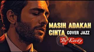 🎵MASIH ADAKAH CINTA—JAMAL MIRDAD || 🎷JAZZ COVER By Kav69